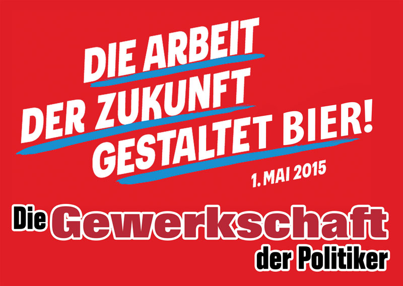 Die GEWERKSCHAFT der Politiker – Heraus zum 1. MAI!