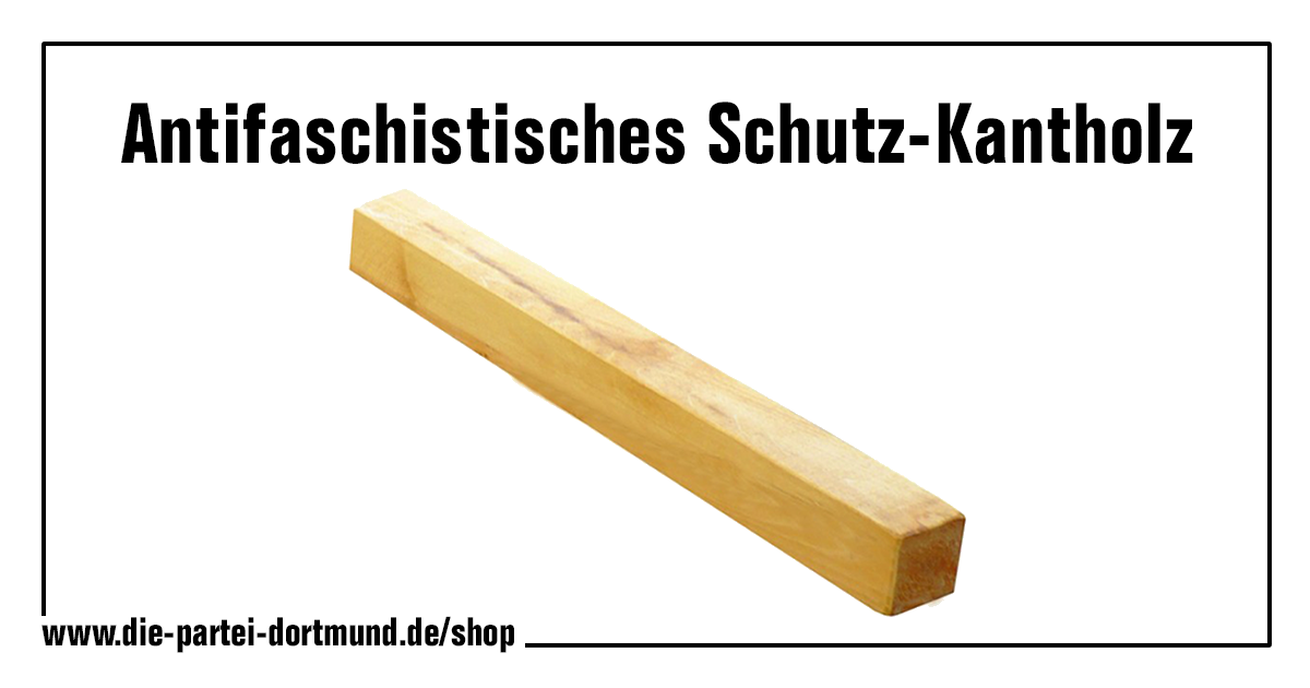 Jetzt neu im Shop: Das antifaschistische Schutz-Kantholz!